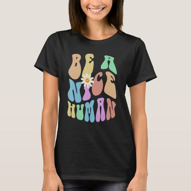Groovy BE A NICE HUMAN Retro Stop Bullying Choose  T Shirt (Framsida)