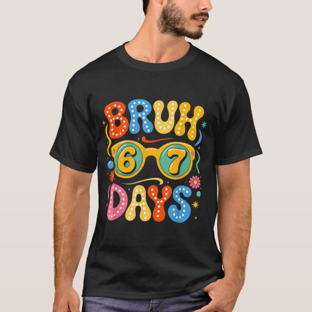 Groovy Bruh 67 Days Of School Sungles 67th Day Of  T Shirt (Framsida)