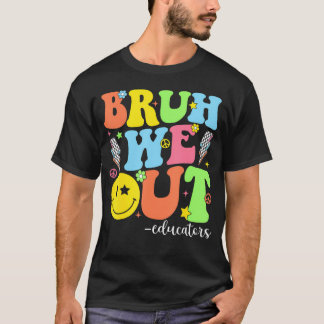 Groovy Bruh Vi släcker skolorna förra dagen T Shirt