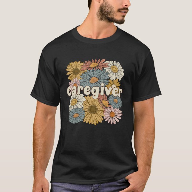 Groovy Caregiver Flowers Caregiving Caregivers T Shirt (Framsida)