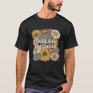 Groovy Child Life Specialist Flowers T Shirt