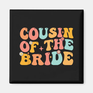 Groovy Cousin of the Bride Möhippa Cousin F Magnet