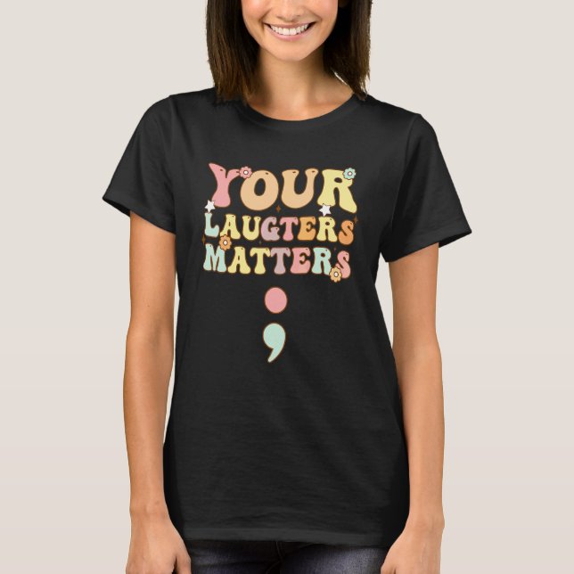 Groovy Ditt Latter Är Viktigt Semikolon T Shirt (Framsida)