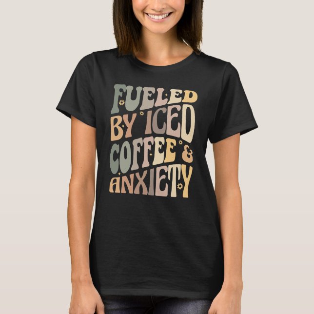 Groovy Drivs Av Iced Coffee och Ångest Kaffe T Shirt (Framsida)