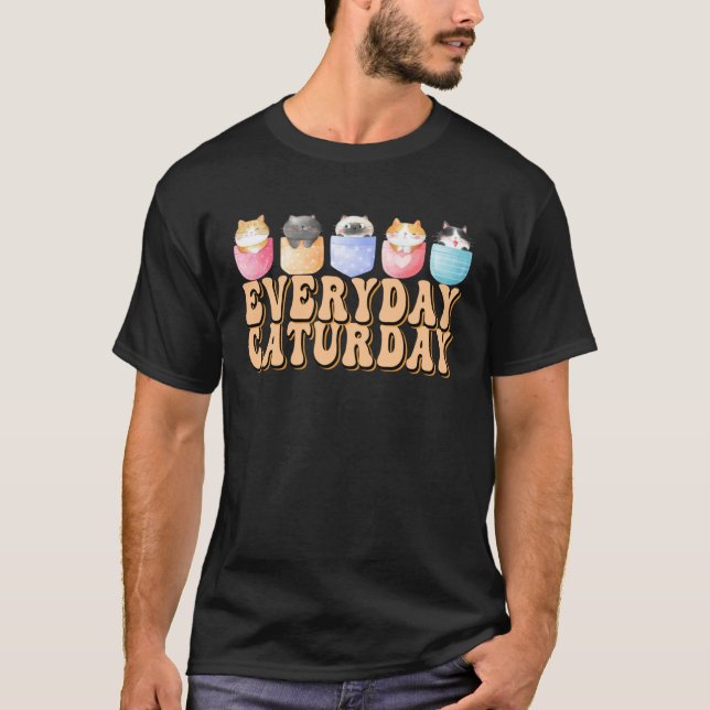 Groovy Everyday Is Caturday  Crazy Cat Lady T Shirt (Framsida)