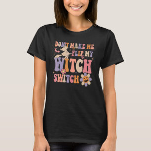 Groovy får mig inte att vända på min häxväxel Hall T Shirt