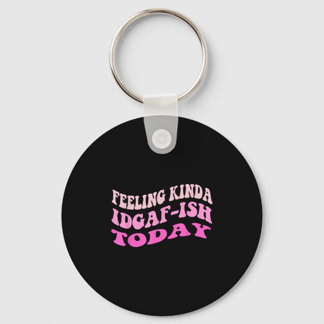 Groovy Feeling Kinda Idgaf-ioday Snarky Funny Nyckelring (Framsida)