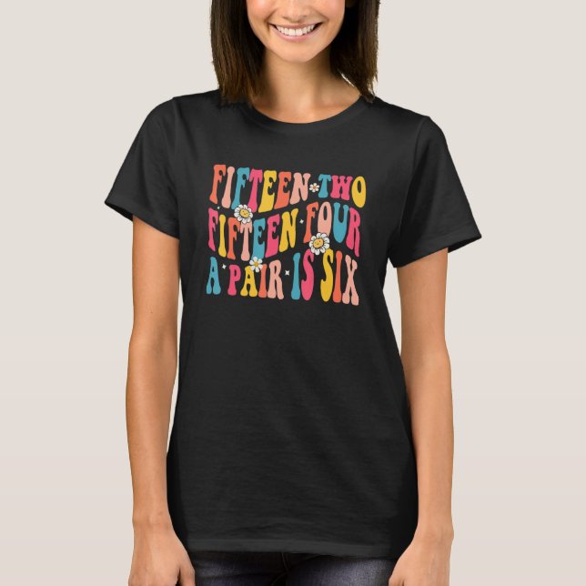 Groovy Fifteen Two Fifteen Four A pair is Six Crib T Shirt (Framsida)