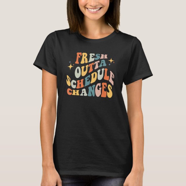 Groovy Fresh Outta Schedule Changes School Countyn T Shirt (Framsida)