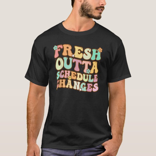 Groovy Fresh Outta Schedule Changes School Countyn T Shirt (Framsida)