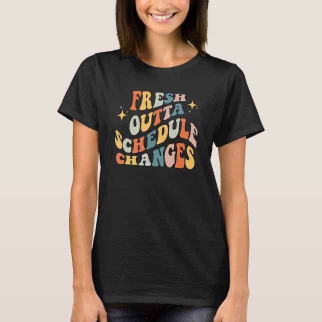 Groovy Fresh Outta Schedule Changes School Countyn T Shirt (Framsida)