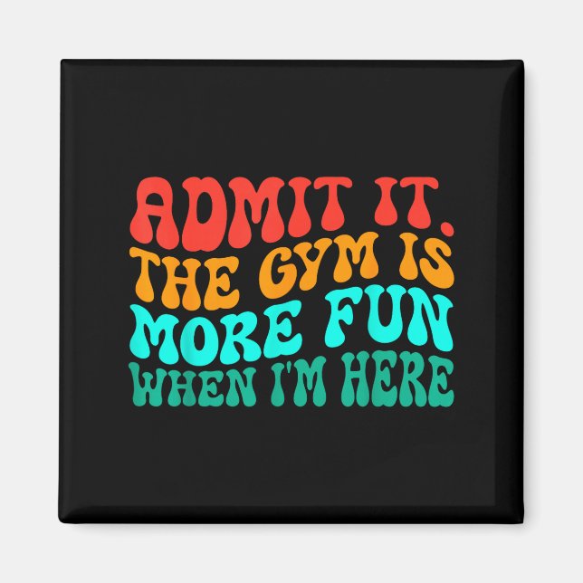 Groovy Funny Gym Admit It The Gym Is More Fun When Magnet (Framsidan)