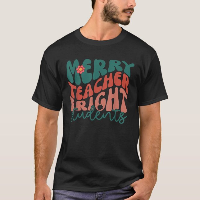 Groovy Funny Merry Teacher Bright Studenter Christ T Shirt (Framsida)