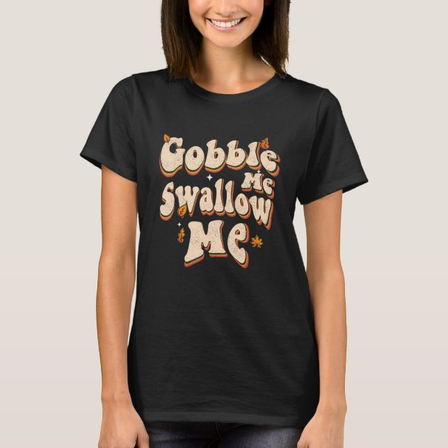 Groovy Gobble Me Swallow Me  Thanksgiving T Shirt (Framsida)
