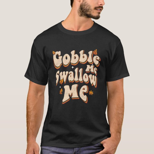 Groovy Gobble Me Swallow Me  Thanksgiving T Shirt (Framsida)
