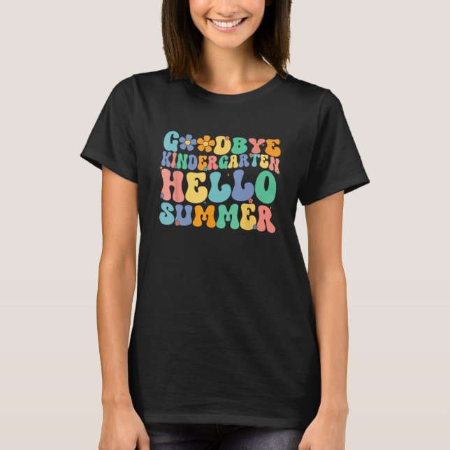 Groovy Goodbye Kindergarten Hello Summer Last Day  T Shirt (Framsida)