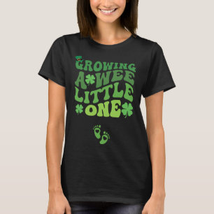 Groovy Growing a WeLittle One Gravid St Patri T Shirt