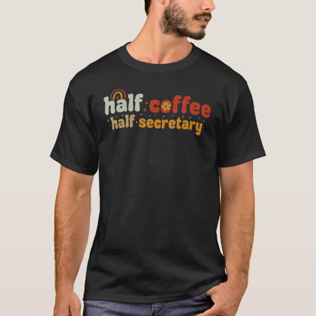Groovy Half Coffee Half Secretary T Shirt (Framsida)