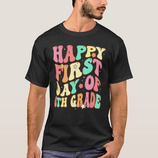 Groovy Happy First Day of 6th Grade Welcome Back t T Shirt (Framsida)