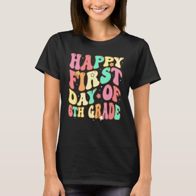 Groovy Happy First Day of 6th Grade Welcome Back t T Shirt (Framsida)