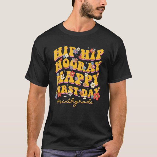 Groovy Hip Hooray Lycklig Första dagen 6e Klass T Shirt (Framsida)