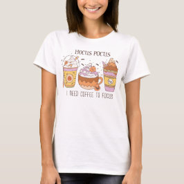 Groovy Hocus pocus I behöver kaffe till Focus Fall T Shirt