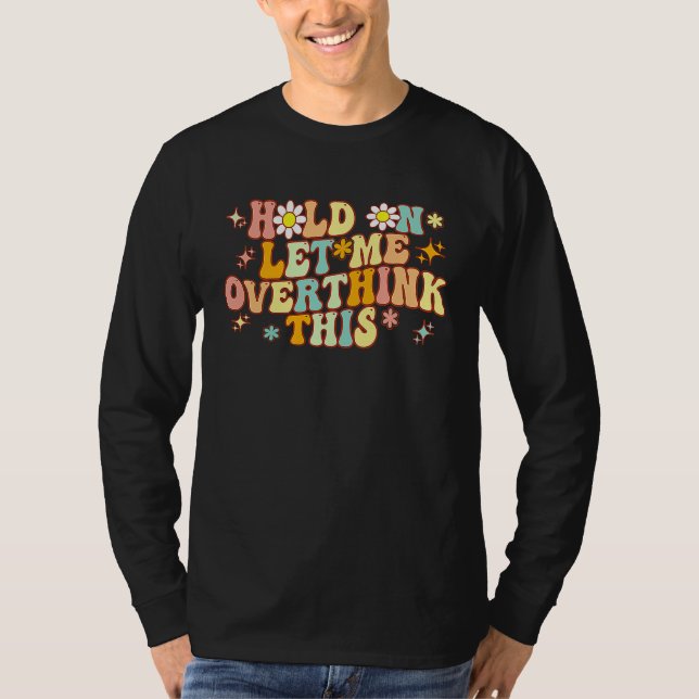 Groovy Hold on Let Me Overthink This  Mom Overthin T Shirt (Framsida)