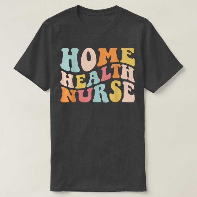 Groovy Home Health Nurse Home Care Sjuksköterskere T Shirt (Design framsida)