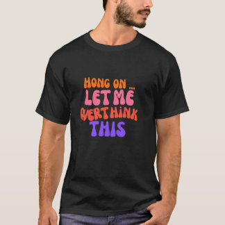 Groovy Hong, låt mig tänka över den här fina Mamma T Shirt