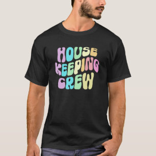 Groovy HOUSEKEEPING CREW Cleaner House Maid Home C T Shirt