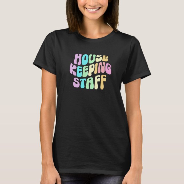 Groovy HOUSEKEEPING STAFF Cleaner House Maid Home  T Shirt (Framsida)
