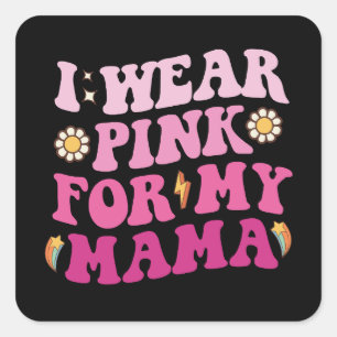 Groovy I Bära Rosa för min Mamma bröstcancer Fyrkantigt Klistermärke