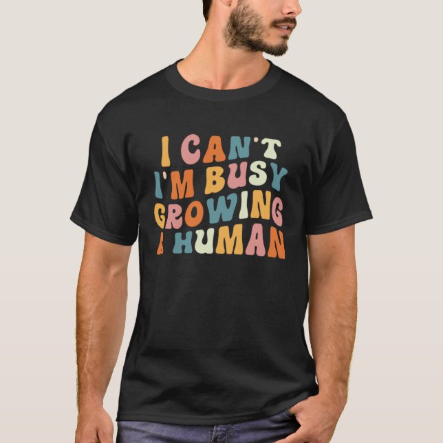 Groovy I Cant Im Busy Growing a Human Funny Mother T Shirt (Framsida)