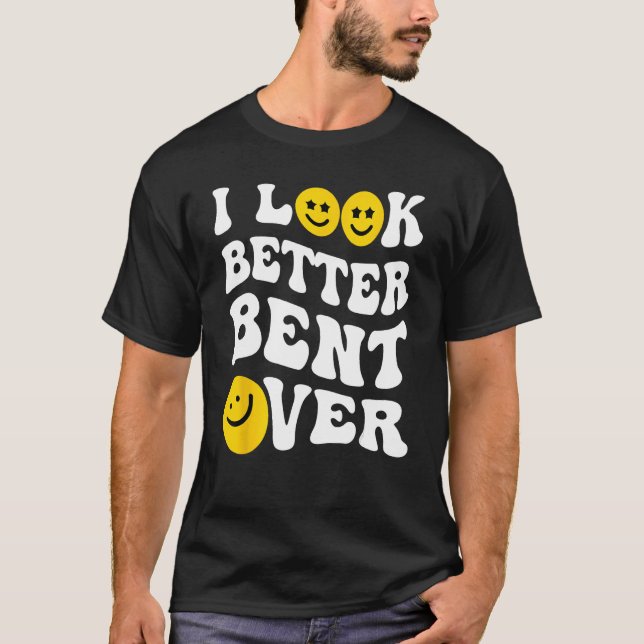 Groovy I Look Better Bent Over Peach Booty T Shirt (Framsida)