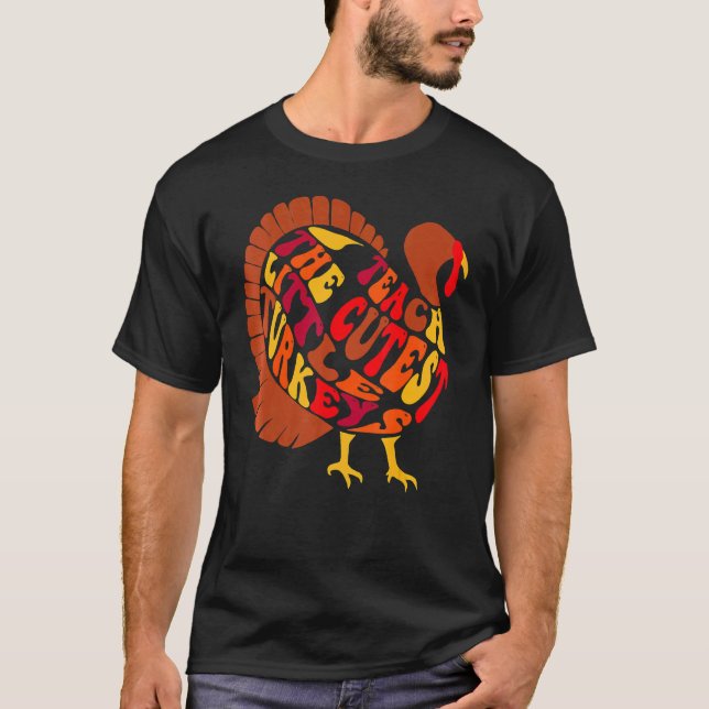 Groovy I Teach The Cutest Little Turkeys T Shirt (Framsida)