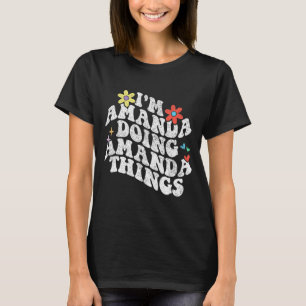 Groovy Im Amanda Doing Amanda Sak Funny Mor T Shirt