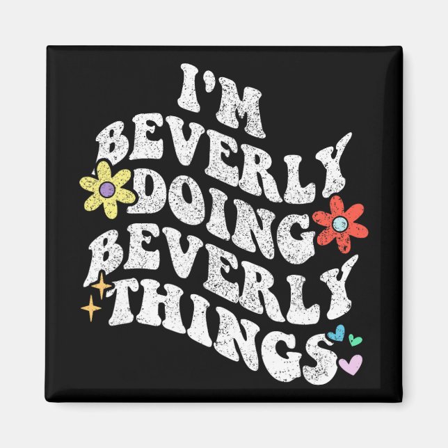 Groovy Im Beverly Doing Beverly Sak Funny Mothe Magnet (Framsidan)