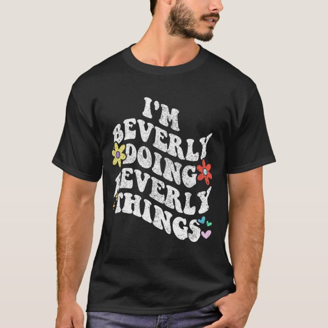 Groovy Im Beverly Doing Beverly Sak Funny Mothe T Shirt (Framsida)