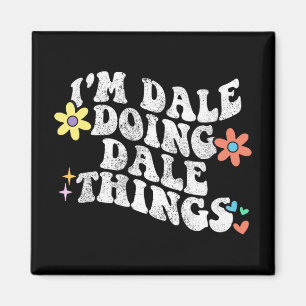 Groovy Im Dale Doing Dale Sak Funny Mor Da Magnet