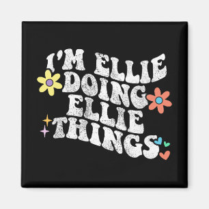 Groovy Im Ellie Doing Ellie Sak Funny Mor Magnet