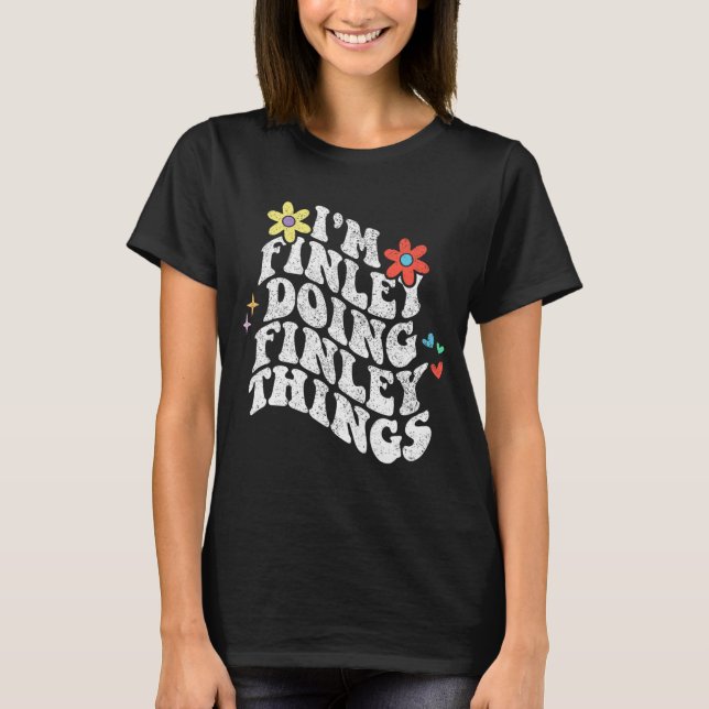 Groovy Im Finley Doing Finley Sak Funny Mor T Shirt (Framsida)