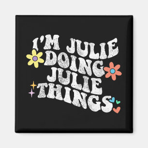 Groovy Im Julie Doing Julie Sak Funny Mor Magnet