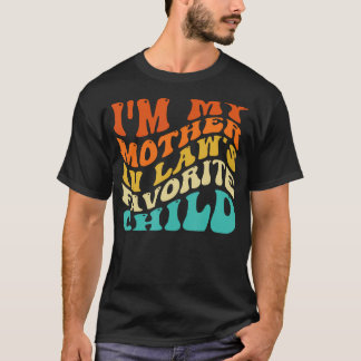 Groovy I'M My Mother In Law'S Favorite Child Funny T Shirt