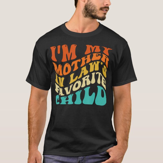 Groovy I'M My Mother In Law'S Favorite Child Funny T Shirt (Framsida)