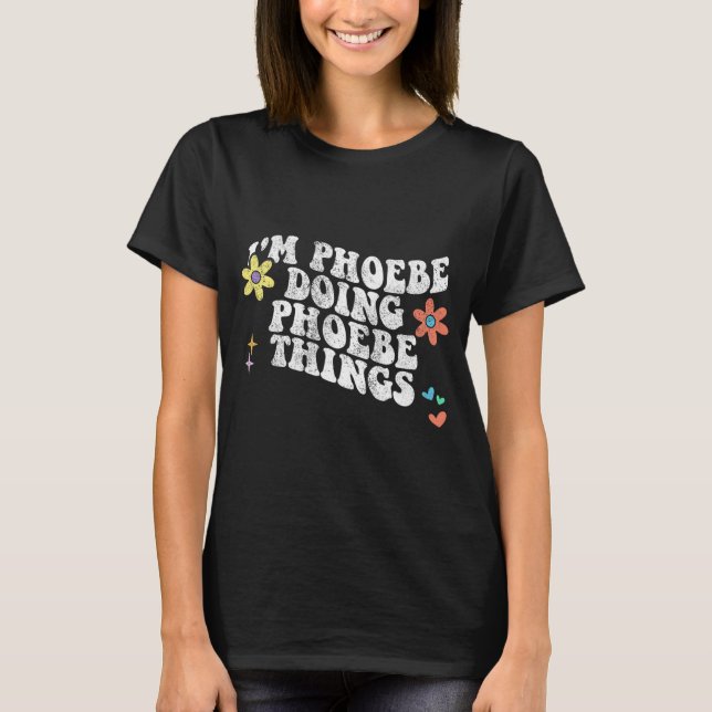 Groovy Im Phoebe Doing Phoebe Sak Funny Mor T Shirt (Framsida)