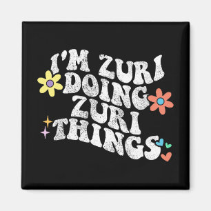 Groovy Im Zuri Doing Zuri Sak Funny Mor Da Magnet