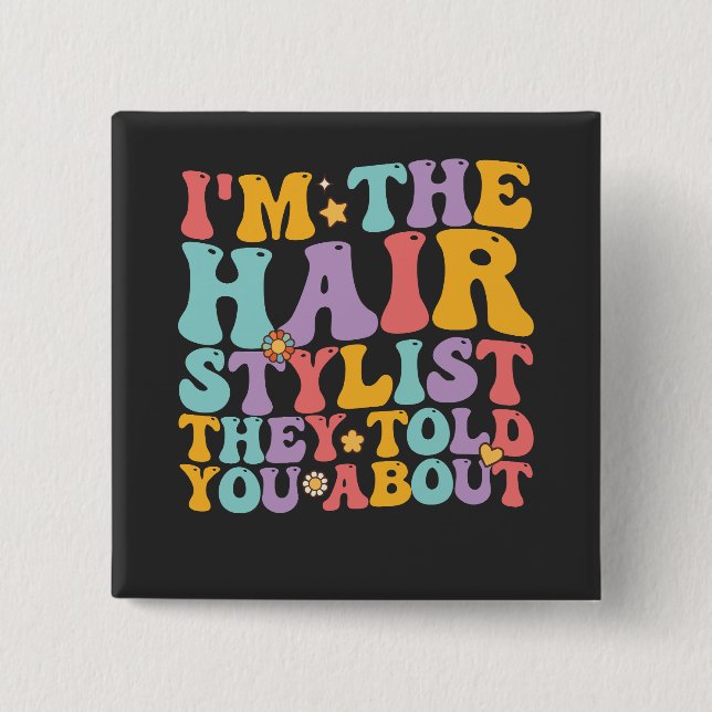 Groovy jag är Hairstylist de berättade om Knapp (Framsida)