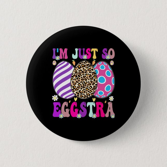 Groovy jag är så Eggstra Funny Egg Påsk Bysket Knapp (Framsida)