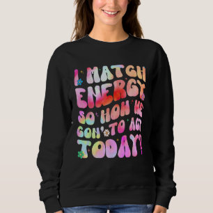 Groovy jag matchar energi så kom igen och bestäm h t shirt