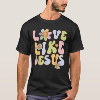 Groovy Kärlek som Jesus Religiösa Gud Christian Gr T Shirt